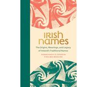 Irish Names: The Origins, Meanings, and Legacy of Ireland’s Traditional Names