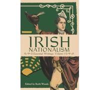 Irish Nationalism: Essential Writings: Volume 1