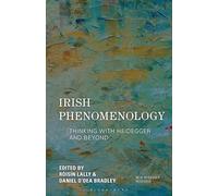 Irish Phenomenology: Thinking with Heidegger and Beyond