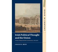 Irish Political Thought and the Union: Visions of Representative Government, 1798-1879