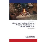 Irish Priests and Mexicans in Arizona: The Diocese of Tucson 1945-1970