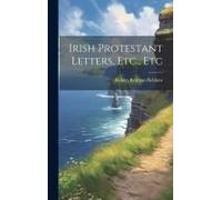 Irish Protestant Letters, Etc., Etc