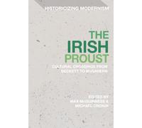 Irish Proust, The: Cultural Crossings from Beckett to McGahern