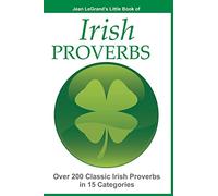 IRISH PROVERBS - Over 200 Insightful Irish Proverbs in 15 Categories