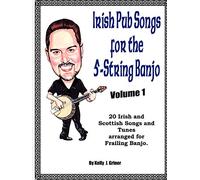 Irish Pub Songs For The 5-String Banjo Volume 1