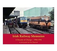 Irish Railway Memories A Decade of Change 19841994 by Paul Haywood Paul Haywood (Auteur)