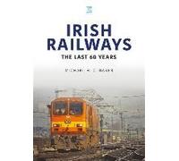 Irish Railways: The Last Sixty Years