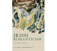 Irish Romanticism: A Literary History