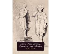 Irish Romanticism, Rhetoric, and Writing