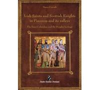 Irish Saints and Scottish Knights in Piacenza and its valleys: The Saint Columban and the Douglas heritage