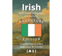 Irish Short Stories for Beginners (A1) Skill Level - Adventure Edition - Irish Reading Practice