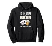 Irish Snap and Beer, c'est pourquoi je suis ici Sweat à Capuche