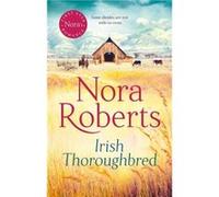 Irish Thoroughbred - Nora Roberts - Little Brown Book Group - Livre en Anglais - Paperback Nora RobertsNora Roberts (Auteur)