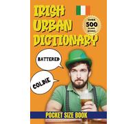 Irish Urban Dictionary: 500 Irish Words That’ll Have You Laughing in the Pub
