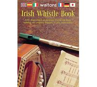Irish Whistle Book - Fully diagrammed six language instruction book, enabling the complete beginner to play immediately