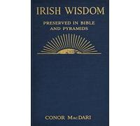 Irish Wisdom Preserved in Bible and Pyramids