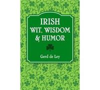 Irish Wit Wisdom and Humor by Gerd De Ley Gerd De Ley (Auteur)