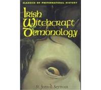Irish Witchcraft and Demonology, Classics of Preternatural History John Drelincourt Seymour (Auteur)