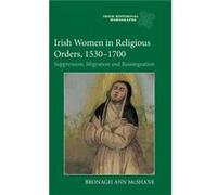 Irish Women in Religious Orders 15301700 by Dr Bronagh Ann McShane Dr Bronagh Ann McShane (Auteur)