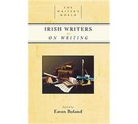 Irish Writers on Writing, The WriterÆs World Eavan Boland (Auteur)