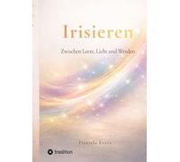 Irisieren: Zwischen Leere, Licht und Werden