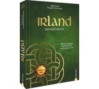 Irland. Das Kochbuch: Wärmende Rezepte und Geschichten von der grünen Insel