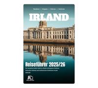 IRLAND REISEFÜHRER 2025-2026: Der Komplette Insider-Guide zu Irlands Versteckten Juwelen, Kulturellen Schätzen und Authentischen Erfahrungen in 2025-2026
