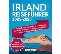 Irland-Reiseführer 2025-2026: Erkunden Sie die Grüne Insel - Ein umfassender Reiseführer zu Irlands besten Sehenswürdigkeiten, Geheimtipps und lokalen Erlebnissen