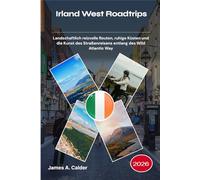 Irland West Roadtrips 2026: Landschaftlich reizvolle Routen, ruhige Küsten und die Kunst des Straßenreisens entlang des Wild Atlantic Way