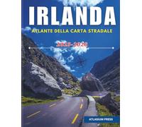 IRLANDA ATLANTE DELLA CARTA STRADALE 2025-2026: Atlante completo di guida e viaggi con autostrade, città, villaggi, percorsi dei traghetti e attrazioni turistiche.