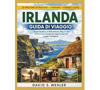 IRLANDA GUIDA DI VIAGGIO 2026-2027: Scopri Dublino, la Wild Atlantic Way e i suoi dintorni con consigli da esperti e piani di viaggio intelligenti.