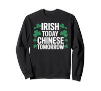 Irlandais Aujourd'hui Chinois Demain trèfle St Patrick Jour Sweatshirt