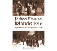 Irlande 1916 Le printemps d´une insurrection - Philippe Maxence - Via Romana - broché - Etude