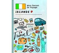 Irlande Carnet de Voyage: Journal de bord avec guide pour enfants. Livre de suivis des enregistrements pour l'écriture dessiner faire part de la ... Souvenirs d'activités vacances filles garçons