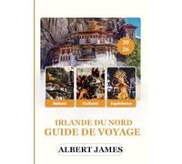 IRLANDE DU NORD GUIDE DE VOYAGE 2026: Explorez des châteaux majestueux, des paysages à couper le souffle, une culture dynamique et des expériences inoubliables de la côte à la campagne