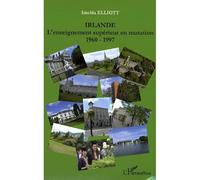 Irlande L'enseignement supérieur en mutation - 1960-1997 - Imelda Elliott - L'harmattan - broché - Essai