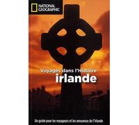 Irlande: Voyages dans l'Histoire