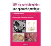 IRM du pelvis féminin 2e ED: Une approche pratique