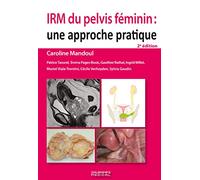 IRM du pelvis féminin 2e ED: Une approche pratique