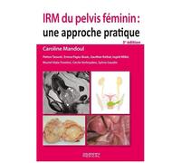 Irm Du Pelvis Féminin - Une Approche Pratique