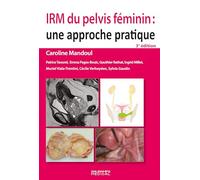 IRM du pelvis féminin : une approche pratique 3e ed