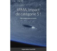 IRMA, Impact de catégorie 5 ! Mon combat contre un monstre