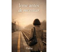 Irme antes de necesitar