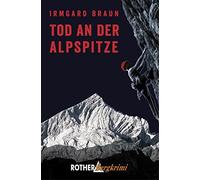 Irmgard Braun Tod an der Alpspitze: Garmisch-Krimi (Rother Bergkrimi) (Poche)