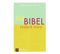 Irmgard Weth Die Bibel. einfach lesen: Gottes Weg mit den Menschen (Poche)