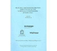 Iron Age And Romano-British Agriculture In The North Gloucestershire Severn Vale