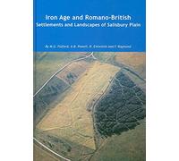 Iron Age and Romano-British Settlements and Landscapes of Salisbury Plain