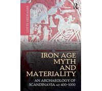 Iron Age Myth and Materiality – An Archaeology of Scandinavia AD 400-1000 – Routledge