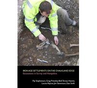 Iron Age settlements on the Chalkland edge: Excavations in Surrey and Hampshire