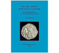 Iron Age Societies In The Severn-Cotswolds